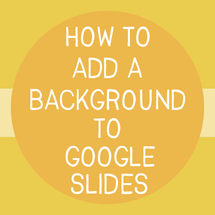 Add a Background to Google Slides – Whimsy Clips