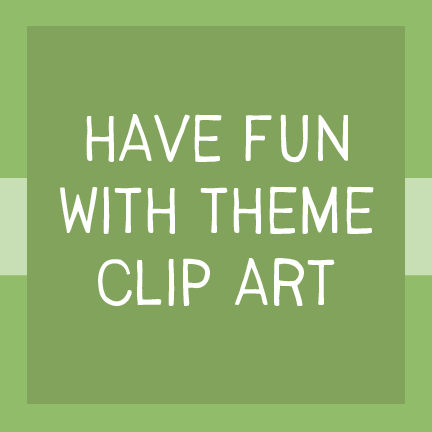 Have Fun with Theme Clip Art