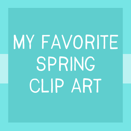 My Favorite Spring Clip Art Sets