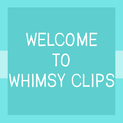 Welcome to Whimsy Clips!