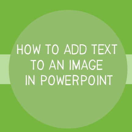 Add Text to an Image in PowerPoint